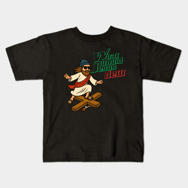 What Would Jesus Dew Kids T-Shirt by Low Life Shirts