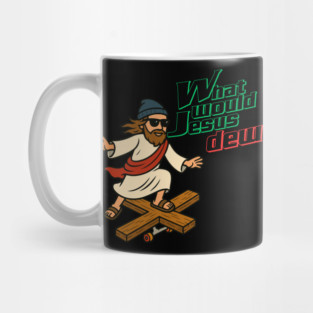 What Would Jesus Dew Mug