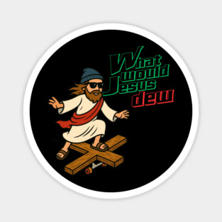 What Would Jesus Dew Magnet