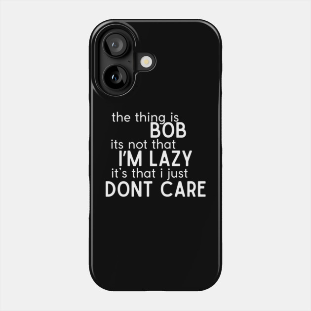 The thing is Bob Phone Case by Low Life Shirts
