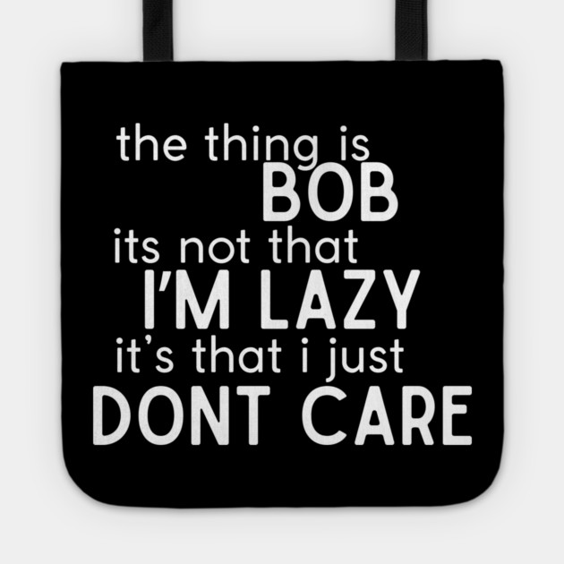 The thing is Bob Tote by Low Life Shirts