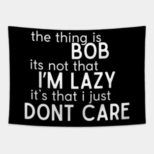 The thing is Bob Tapestry