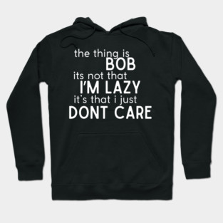 The thing is Bob Hoodie