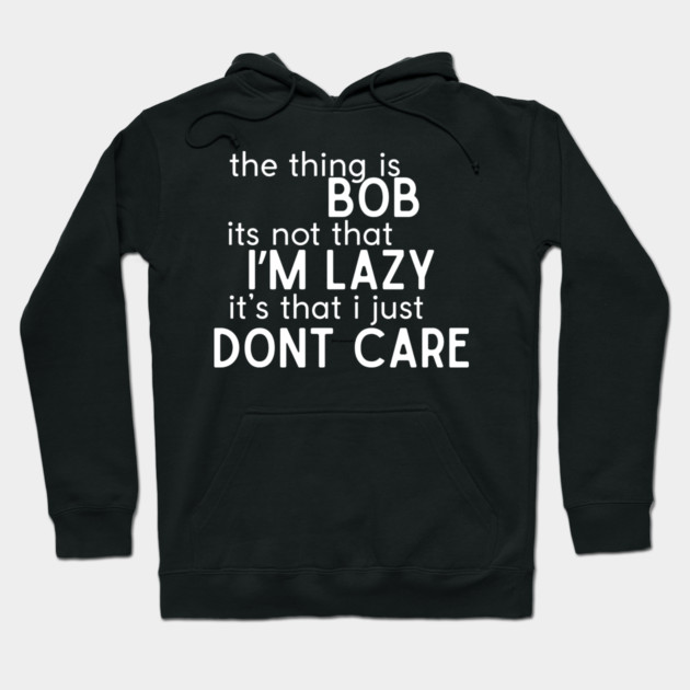 The thing is Bob Hoodie by Low Life Shirts
