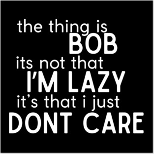 The thing is Bob Posters and Art