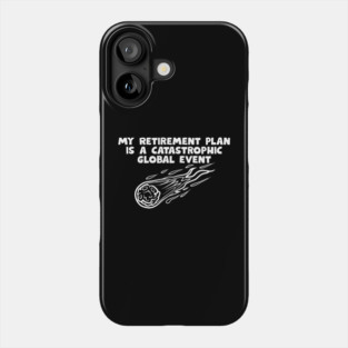 Retirement Plan Phone Case