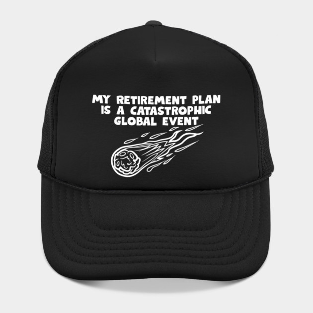 Retirement Plan by Low Life Shirts