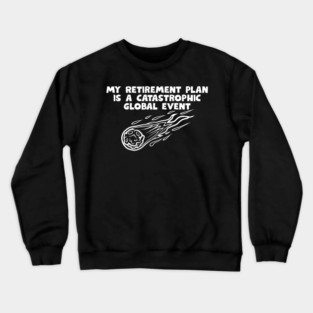 Retirement Plan Crewneck Sweatshirt