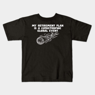 Retirement Plan Kids T-Shirt
