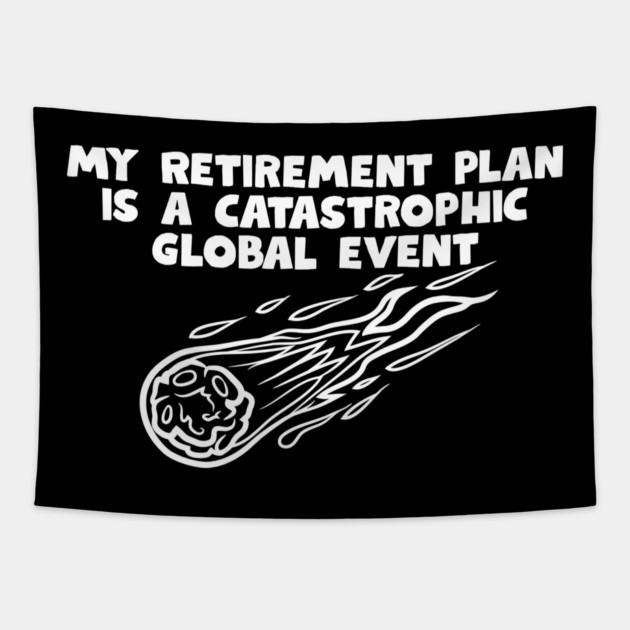 Retirement Plan Tapestry by Low Life Shirts