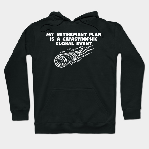 Retirement Plan Hoodie by Low Life Shirts