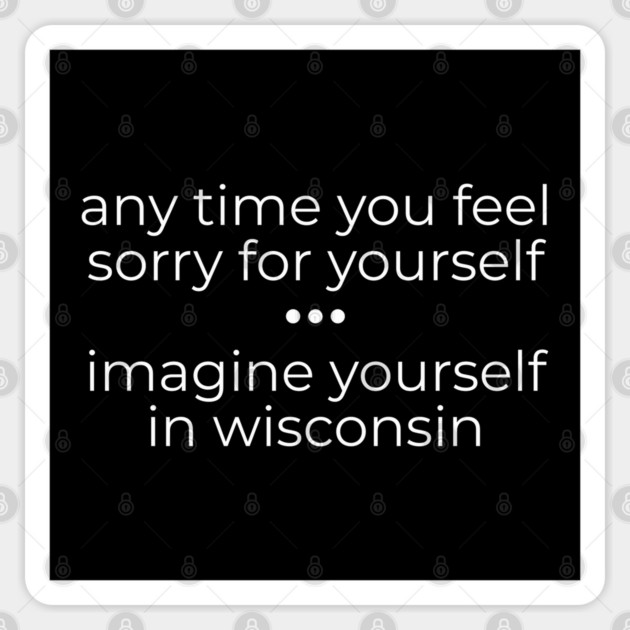 Anytime you feel Sorry Sticker by Low Life Shirts