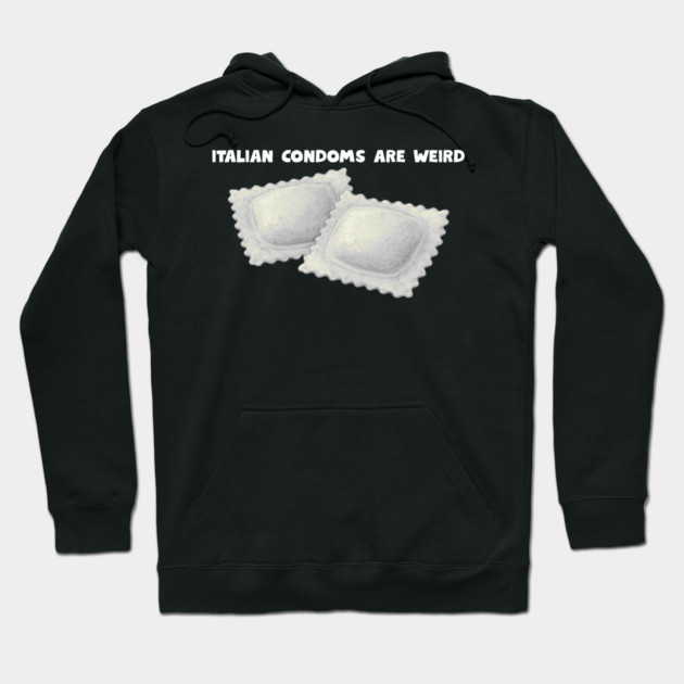 italian condoms Hoodie by Low Life Shirts