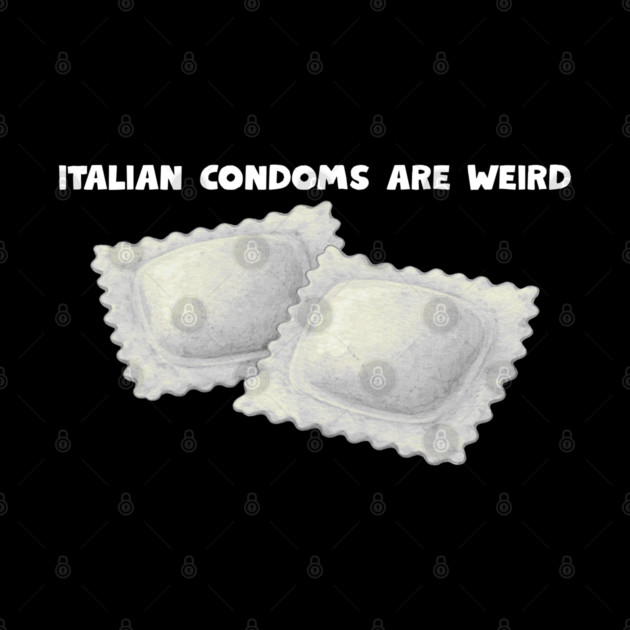 italian condoms by Low Life Shirts