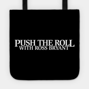 Push the Roll with Ross Bryant - White Logo Edition Tote