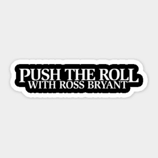 Push the Roll with Ross Bryant - White Logo Edition Sticker