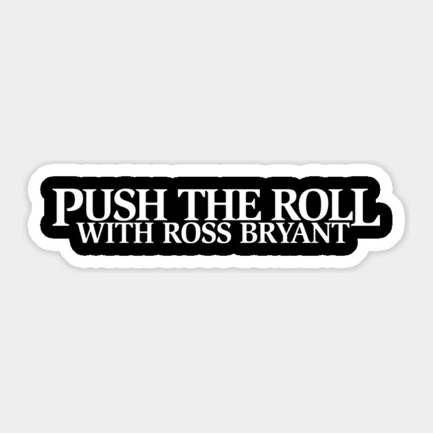 Push the Roll with Ross Bryant - White Logo Edition Sticker by Push the Roll