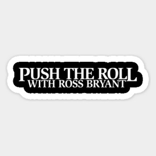 Push the Roll with Ross Bryant - White Logo Edition Magnet