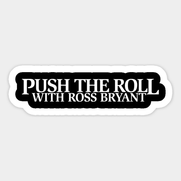 Push the Roll with Ross Bryant - White Logo Edition Magnet by Push the Roll