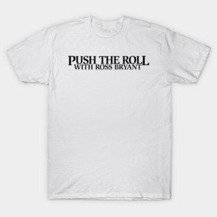 Push the Roll with Ross Bryant – Black Logo Edition T-Shirt
