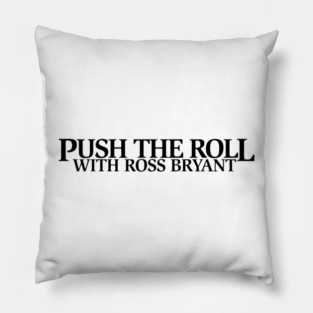 Push the Roll with Ross Bryant – Black Logo Edition Pillow