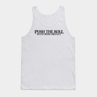 Push the Roll with Ross Bryant – Black Logo Edition Tank Top