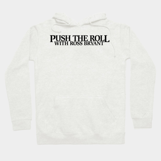 Push the Roll with Ross Bryant – Black Logo Edition Hoodie by Push the Roll