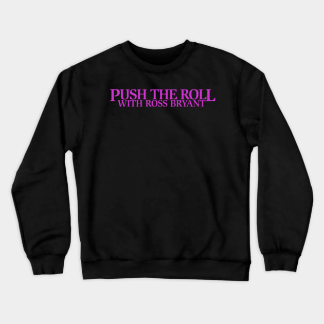 Push the Roll with Ross Bryant - Purple Logo Edition Crewneck Sweatshirt by Push the Roll