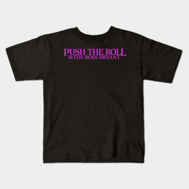 Push the Roll with Ross Bryant - Purple Logo Edition Kids T-Shirt by Push the Roll