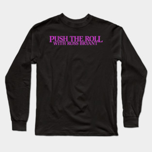 Push the Roll with Ross Bryant - Purple Logo Edition Long Sleeve T-Shirt
