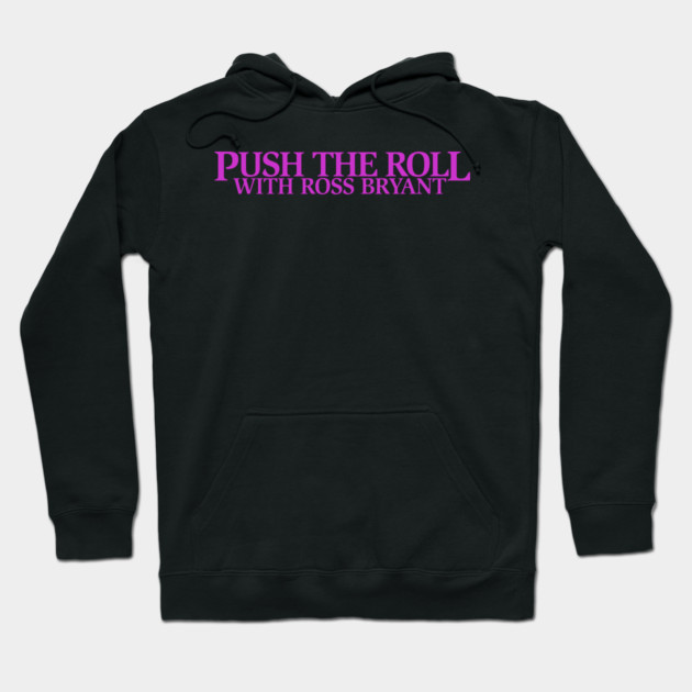 Push the Roll with Ross Bryant - Purple Logo Edition Hoodie by Push the Roll
