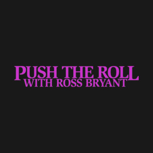 Push the Roll with Ross Bryant - Purple Logo Edition T-Shirt