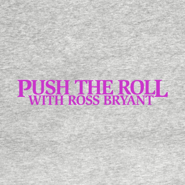 Push the Roll with Ross Bryant - Purple Logo Edition by Push the Roll