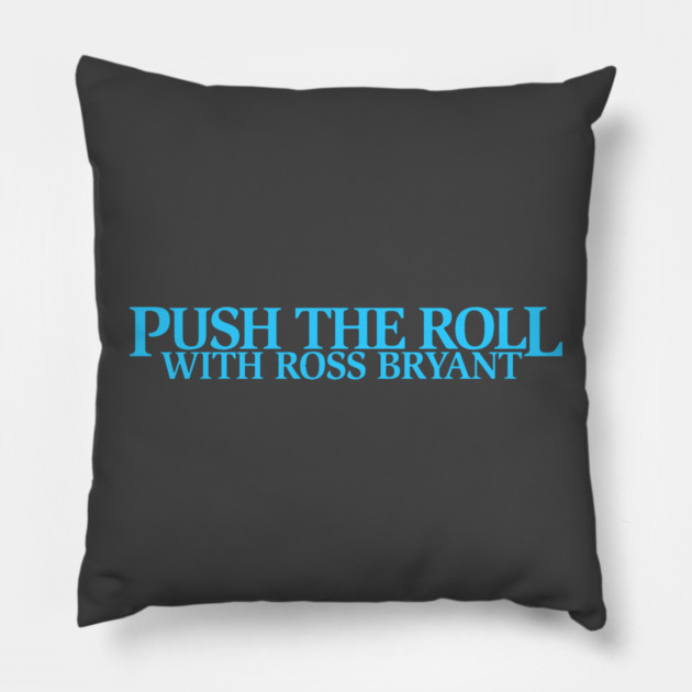 Push the Roll with Ross Bryant - BlueLogo Edition Pillow by Push the Roll