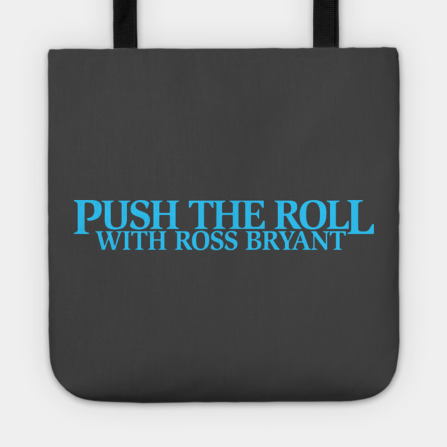 Push the Roll with Ross Bryant - BlueLogo Edition Tote by Push the Roll