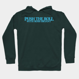 Push the Roll with Ross Bryant - BlueLogo Edition Hoodie