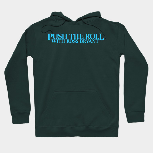 Push the Roll with Ross Bryant - BlueLogo Edition Hoodie by Push the Roll