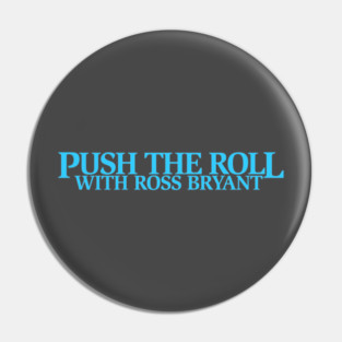 Push the Roll with Ross Bryant - BlueLogo Edition Pin
