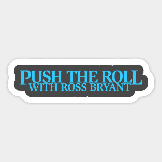 Push the Roll with Ross Bryant - BlueLogo Edition Magnet by Push the Roll