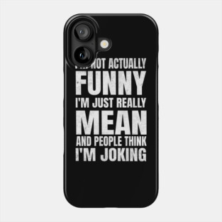 I’m Not Joking, I’m Just Mean - dark Phone Case
