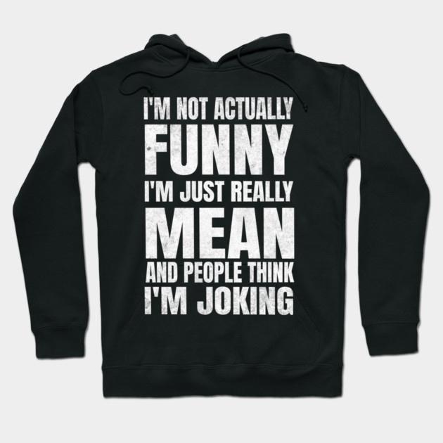 I’m Not Joking, I’m Just Mean - dark Hoodie by Designed By Marty