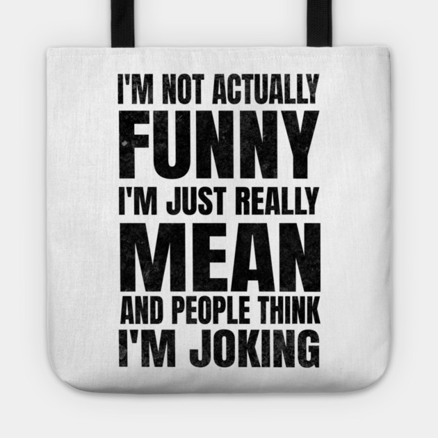 I’m Not Joking, I’m Just Mean - light Tote by Designed By Marty