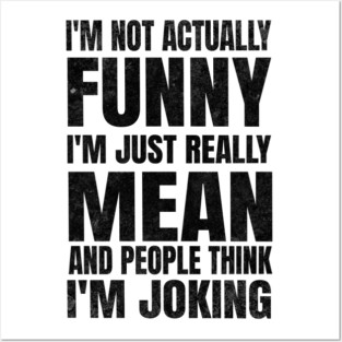 I’m Not Joking, I’m Just Mean - light Posters and Art