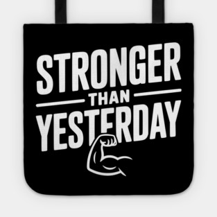 Stronger than Yesterday Tote