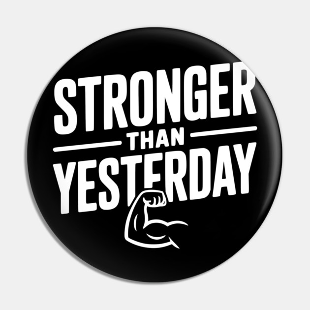 Stronger than Yesterday Pin by Frank Ring