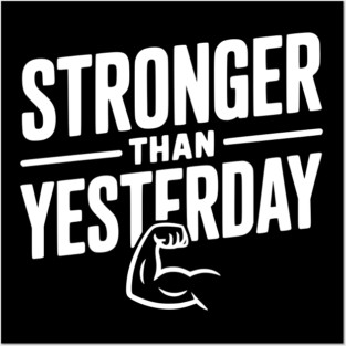 Stronger than Yesterday Posters and Art