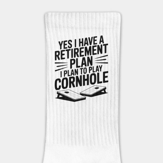 Yes I Have a Retirement Plan I Plan to Play Cornhole by Frank Ring