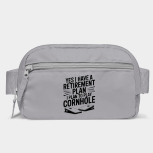 Yes I Have a Retirement Plan I Plan to Play Cornhole Bag