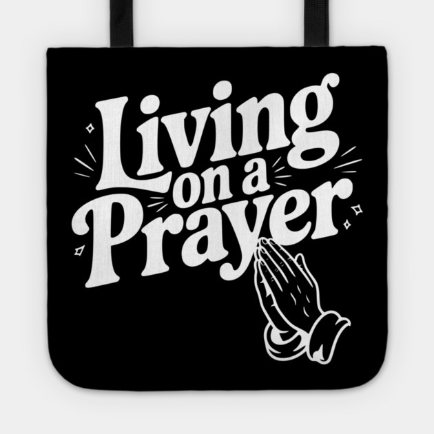 Living on a Prayer Tote by Frank Ring