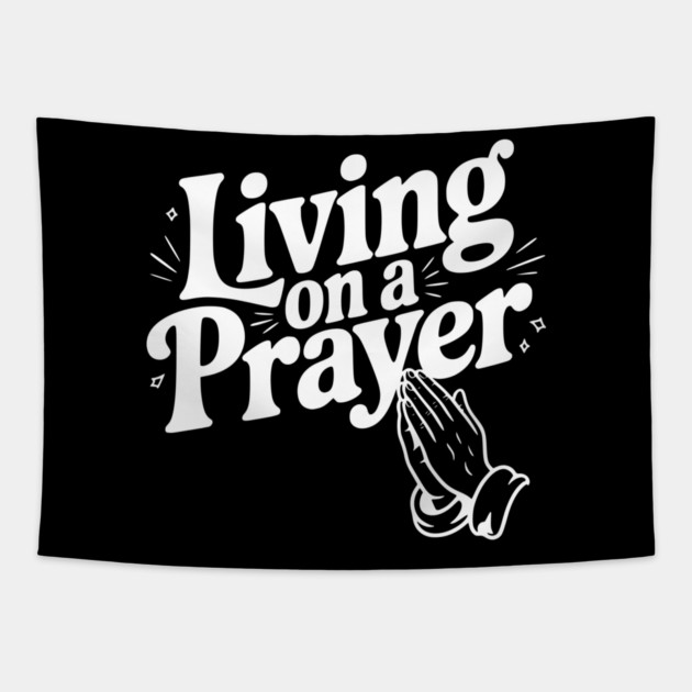 Living on a Prayer Tapestry by Frank Ring